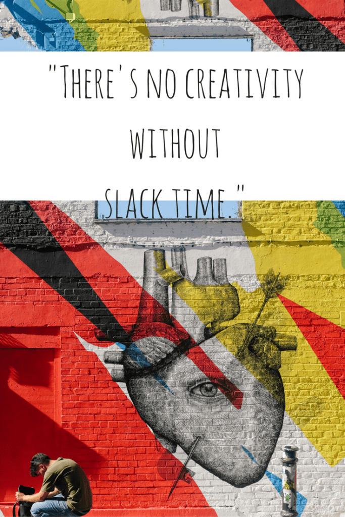 theres-no-creativity-withoutslack-time