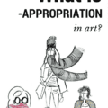 What is Appropriation in art?
